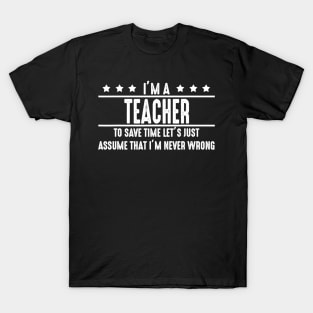 Teacher Never Wrong  Teacher Shirt Gift For Teacher T-Shirt